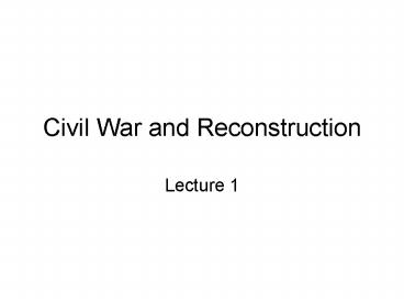 Civil War and Reconstruction