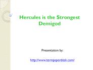 Hercules is the Strongest Demigod