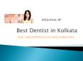 best dentist in kolkata PowerPoint PPT Presentation