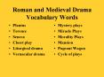Roman and Medieval Drama Vocabulary Words PowerPoint PPT Presentation