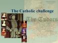 The Catholic challenge PowerPoint PPT Presentation