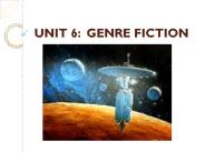 UNIT 6: GENRE FICTION