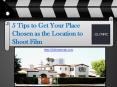 5 Tips to Get Your Place Chosen as the Location to Shoot Film PowerPoint PPT Presentation