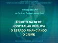 ABORTO NA REDE HOSPITALAR P PowerPoint PPT Presentation
