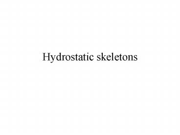 Hydrostatic skeletons