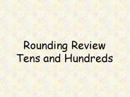 Rounding Review Tens and Hundreds