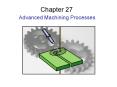 Chapter 26: Advanced machining processes PowerPoint PPT Presentation