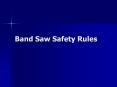 Band Saw Safety Rules PowerPoint PPT Presentation