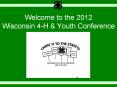 Welcome to the 2012 Wisconsin 4-H PowerPoint PPT Presentation