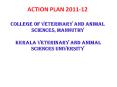 ACTION PLAN 2011-12 COLLEGE OF VETERINARY AND ANIMAL SCIENCES, MANNUTHY  KERALA VETERINARY AND ANIMAL SCIENCES UNIVERSITY PowerPoint PPT Presentation