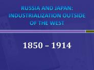 RUSSIA AND JAPAN: INDUSTRIALIZATION OUTSIDE OF THE WEST