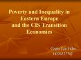 Poverty and Inequality in Eastern Europe and the CIS Transition Economies PowerPoint PPT Presentation