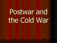 Postwar and the Cold War PowerPoint PPT Presentation