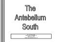 The Antebellum South PowerPoint PPT Presentation