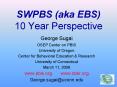 SWPBS (aka EBS) 10 Year Perspective PowerPoint PPT Presentation