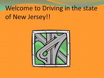 Welcome to Driving in the state of New Jersey!!