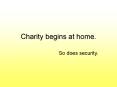 Charity begins at home. PowerPoint PPT Presentation