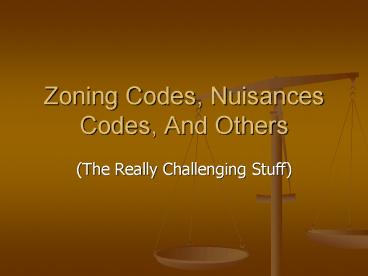 Zoning Codes, Nuisances Codes, And Others
