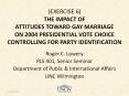 (Exercise 6) The Impact of ATTITUDES TOWARD GAY MARRIAGE On 2004 PRESIDENTIAL VOTE CHOICE Controlling for PARTY Identification PowerPoint PPT Presentation