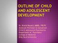 OUTLINE OF CHILD and Adolescent DEVELOPMENT PowerPoint PPT Presentation