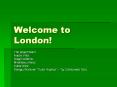 Welcome to London! PowerPoint PPT Presentation