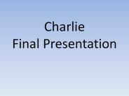 Charlie Final Presentation