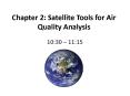 Chapter 2: Satellite Tools for Air Quality Analysis PowerPoint PPT Presentation