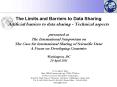 The Limits and Barriers to Data Sharing Artificial barriers to data sharing - Technical aspects presented at The International Symposium on The Case for International Sharing of Scientific Data: A Focus on Developing Countries Washington, DC 20 April PowerPoint PPT Presentation