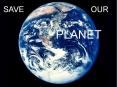 SAVE                   OUR                            PLANET PowerPoint PPT Presentation
