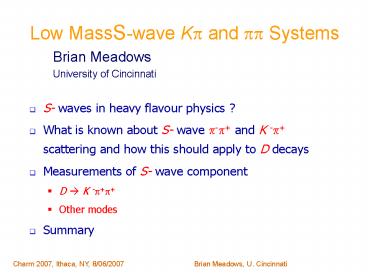 Low MassS-wave K? and ?? Systems