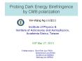 Probing Dark Energy Birefringence by CMB polarization PowerPoint PPT Presentation