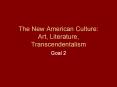 The New American Culture: Art, Literature, Transcendentalism PowerPoint PPT Presentation