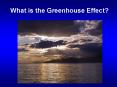 What is the Greenhouse Effect? PowerPoint PPT Presentation