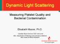 Dynamic Light Scattering  Measuring Platelet Quality and Bacterial Contamination  Elisabeth Maurer, Ph.D. Canadian Blood Services, R PowerPoint PPT Presentation