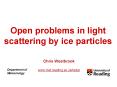 Open problems in light scattering by ice particles PowerPoint PPT Presentation