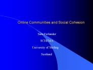 Online Communities and Social Cohesion