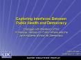 Exploring Interfaces Between Public Health and Democracy PowerPoint PPT Presentation