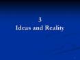 3 Ideas and Reality PowerPoint PPT Presentation