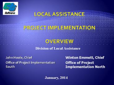 LOCAL ASSISTANCE PROJECT IMPLEMENTATION OVERVIEW