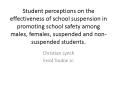 Student perceptions on the effectiveness of school suspension in promoting school safety among males, females, suspended and non-suspended students. PowerPoint PPT Presentation