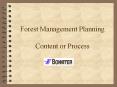 Forest Management Planning Content or Process PowerPoint PPT Presentation