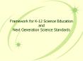 Framework for K-12 Science Education and Next Generation Science Standards PowerPoint PPT Presentation