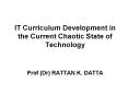 IT Curriculum Development in the Current Chaotic State of Technology PowerPoint PPT Presentation