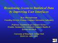 Broadening Access to Statistical Data by Improving User Interfaces  Ben Shneiderman Founding Director, Human-Computer Interaction Laboratory  Professor, Department of Computer Science Member, Institutes for Advanced Computer Studies PowerPoint PPT Presentation