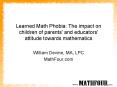 Learned Math Phobia: The impact on children of parents' and educators' attitude towards mathematics PowerPoint PPT Presentation