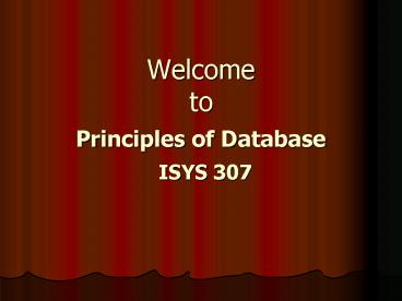 Welcome to Principles of Database  ISYS 307