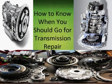 How to Know When You Should Go for Transmission Repair
