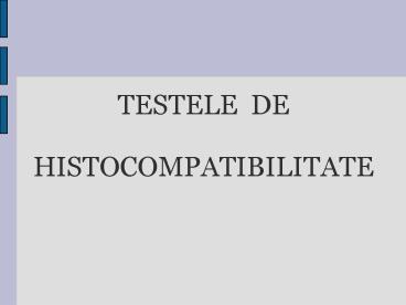 TESTELE DE  HISTOCOMPATIBILITATE