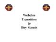 Webelos Transition to Boy Scouts PowerPoint PPT Presentation