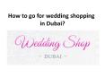 How to go for wedding shopping in Dubai PowerPoint PPT Presentation